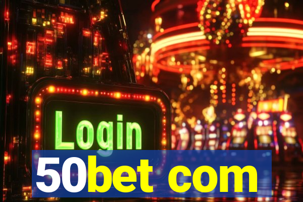 50bet com